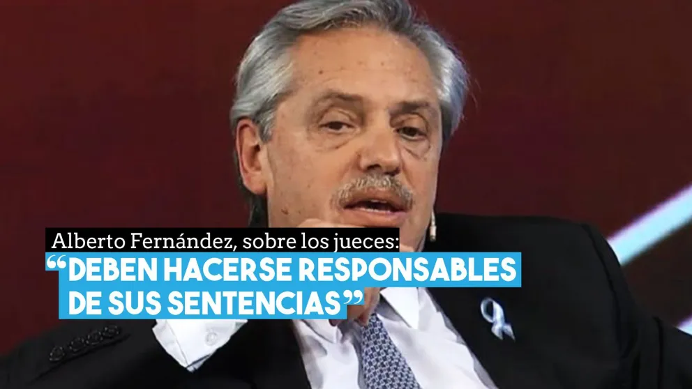 Alberto Fernández, sobre los jueces: "Deben hacerse responsables de sus sentencias "