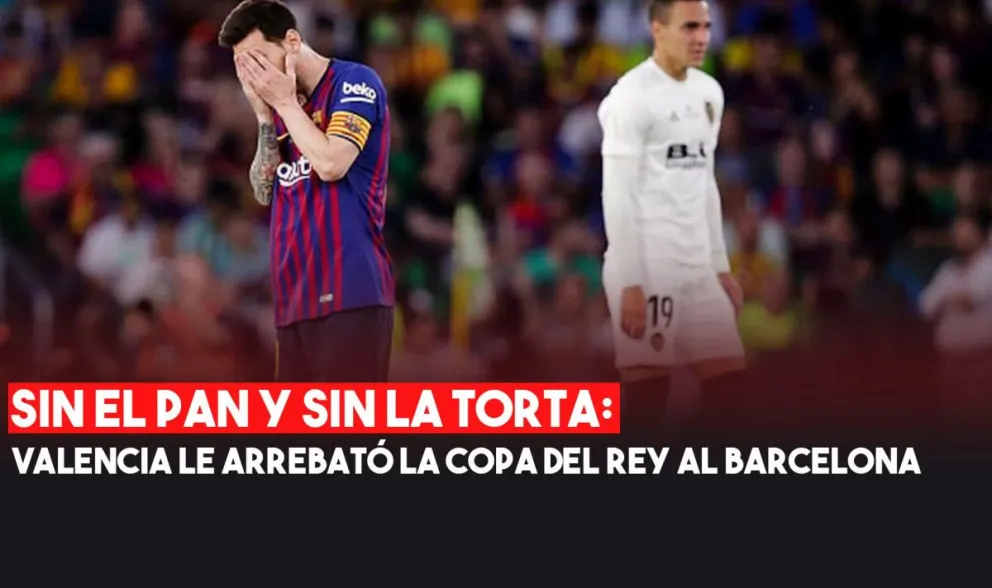 Batacazo: Valencia le arrebató la Copa del Rey al Barcelona