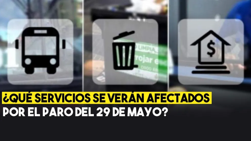 ¿Qué servicios estarán afectados por el paro general del 29 de mayo?