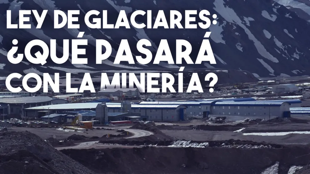 Ley de glaciares: el fallo que prepara la Corte y puede complicar la industria minera
