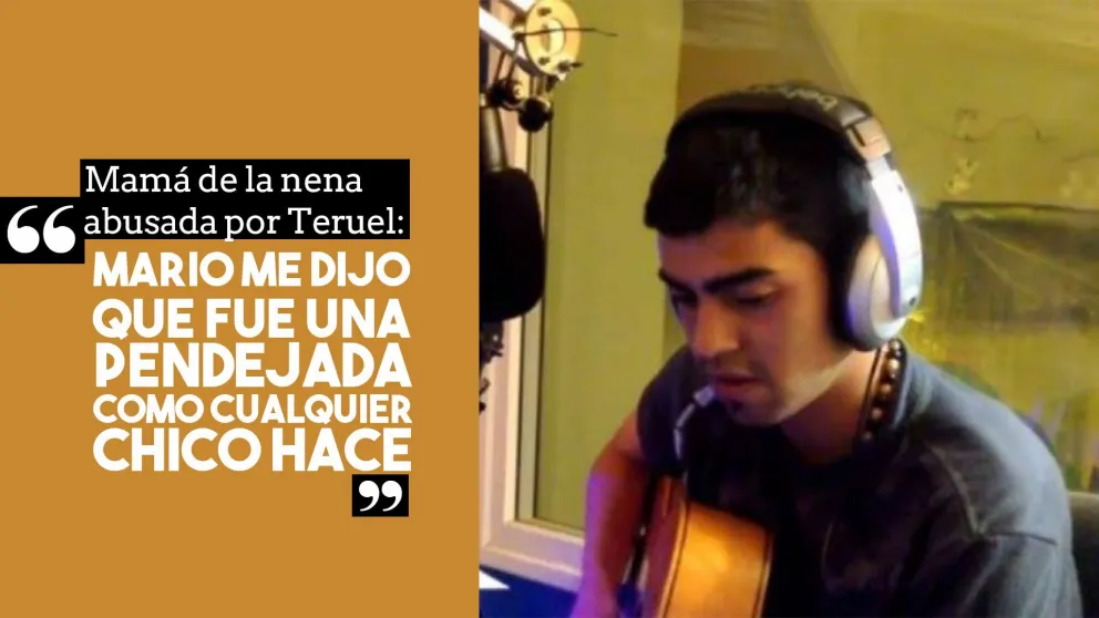 Mamá de la nena abusada por Teruel: "Mario dijo que es una pendejada que cualquier chico hace"