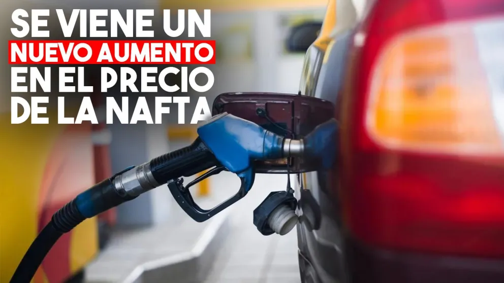 Desde del próximo sábado, la nafta valdrá más cara
