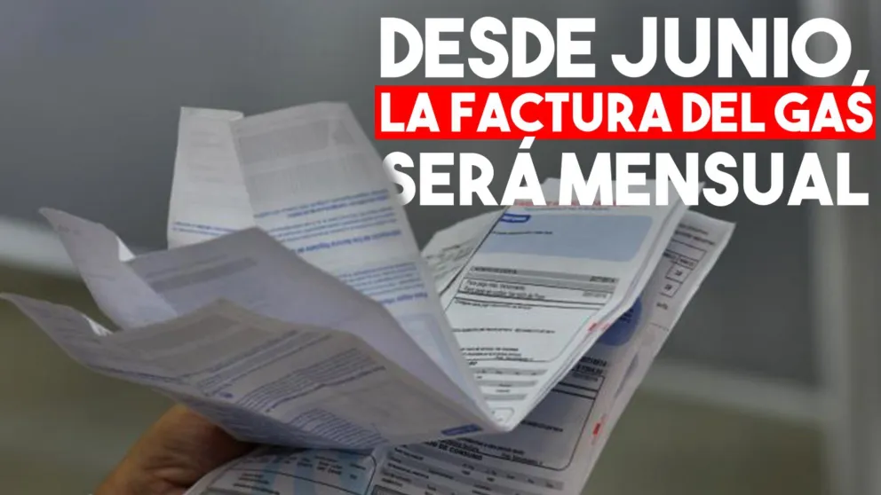 Desde junio, la factura del gas será mensual
