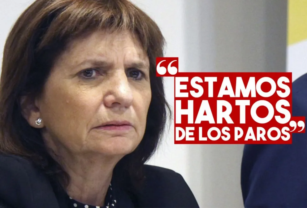 Patricia Bullrich: "Estamos hartos de los paros"
