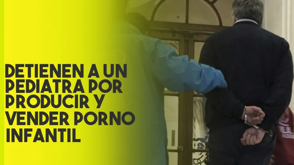 Todo lo que se sabe hasta ahora del médico detenido por pornografía infantil