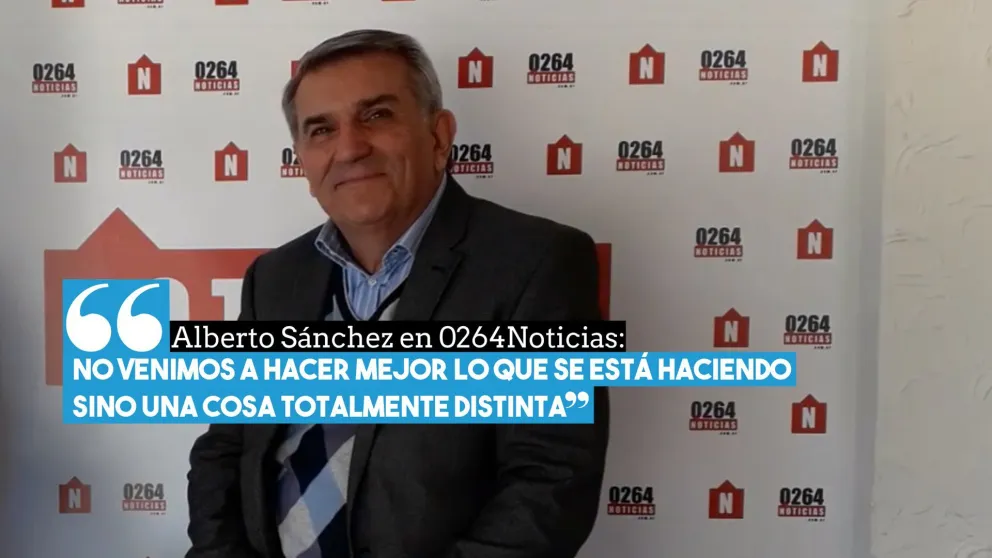 Alberto Sánchez en 0264Noticias: “No venimos a hacer mejor lo que se está haciendo sino una cosa totalmente distinta”