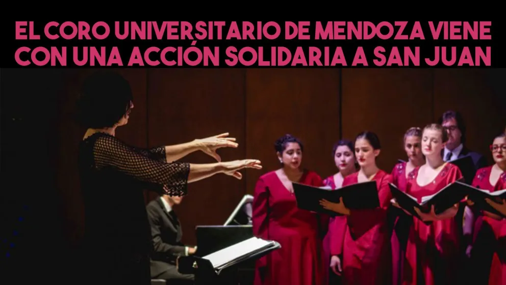 El Coro Universitario de Mendoza viene con una acción solidaria a San Juan