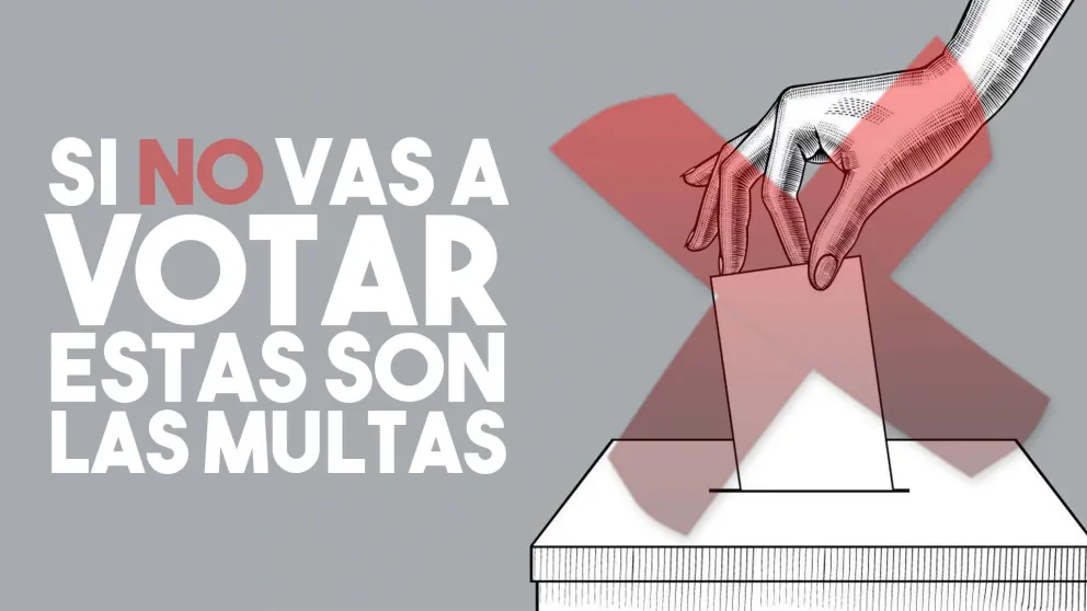 Si no vas a votar, ¿de cuánto puede ser la multa?