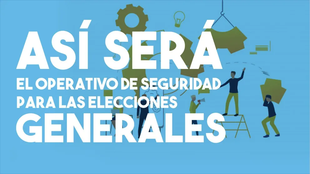 Así será el operativo de seguridad para las Elecciones Generales