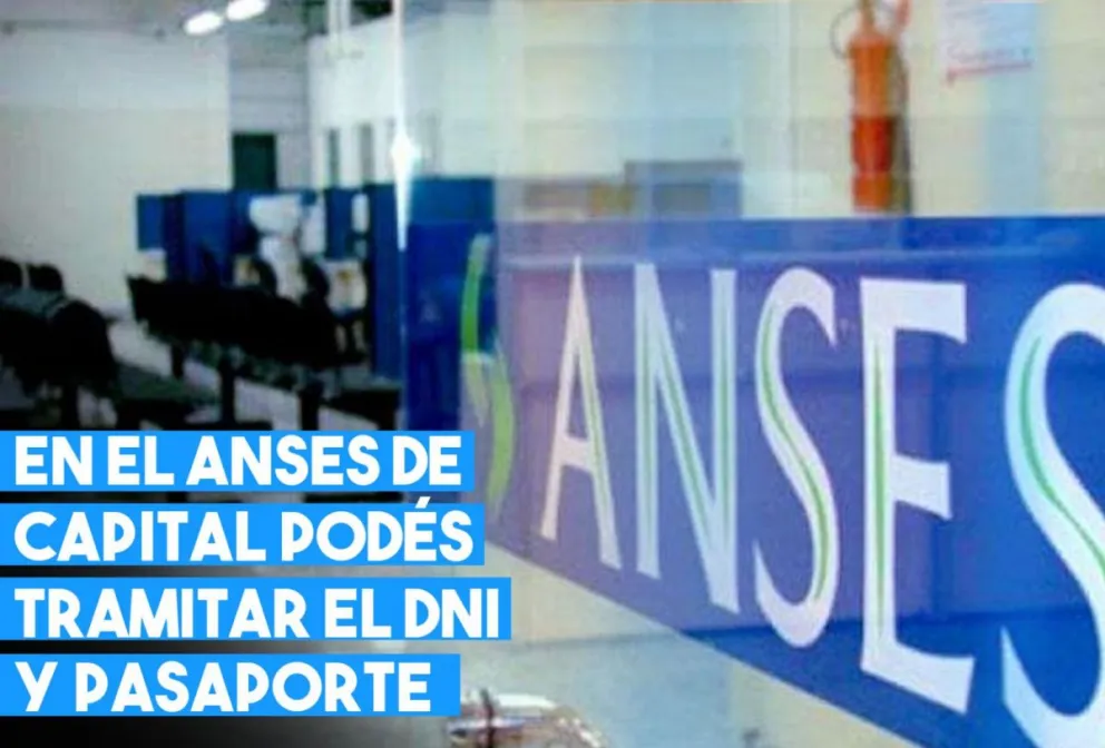 El DNI y pasaporte se pueden tramitar en ANSES