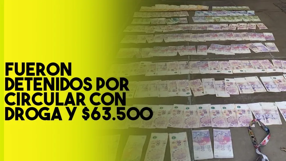 Detuvieron a dos hombres que circulaban con droga y más de $63.000