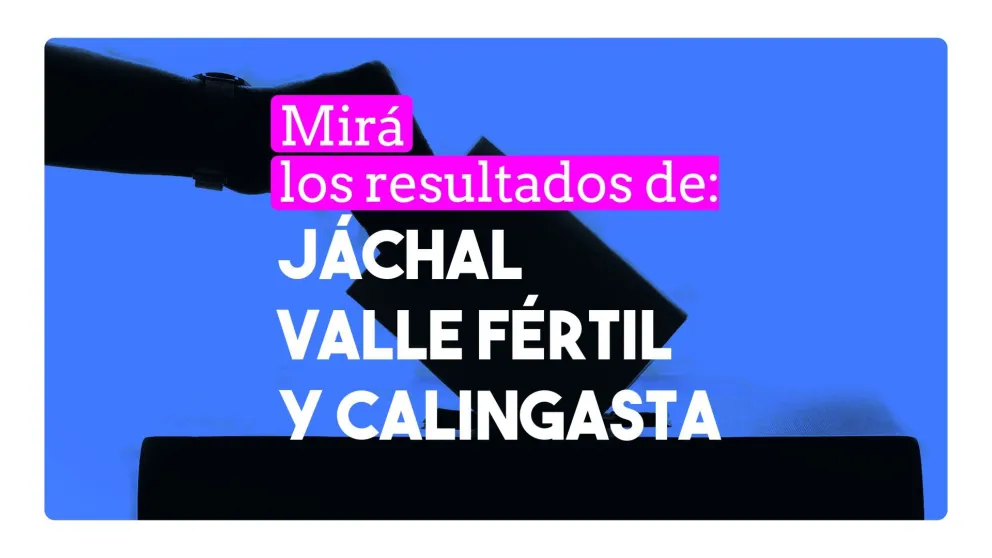 Mira los resultados en Jáchal, Valle Fértil y Calingasta