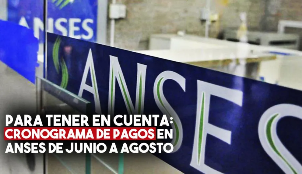 De junio a agosto, el cronograma de pago de ANSES