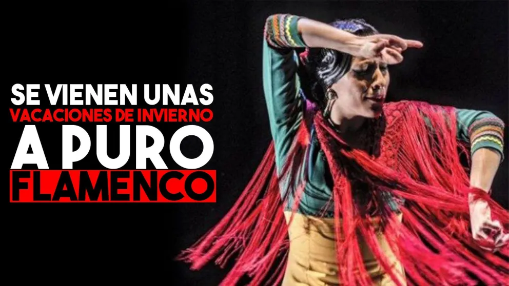 Vacaciones de invierno a puro flamenco en el Teatro del Bicentenario