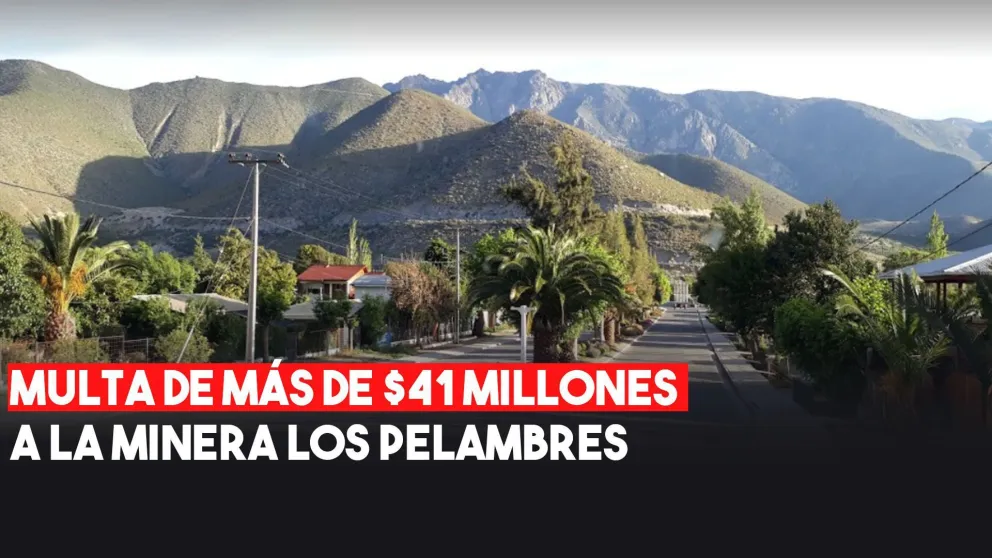 Multaron por mas de $41.000.000 a la empresa minera Los Pelambres