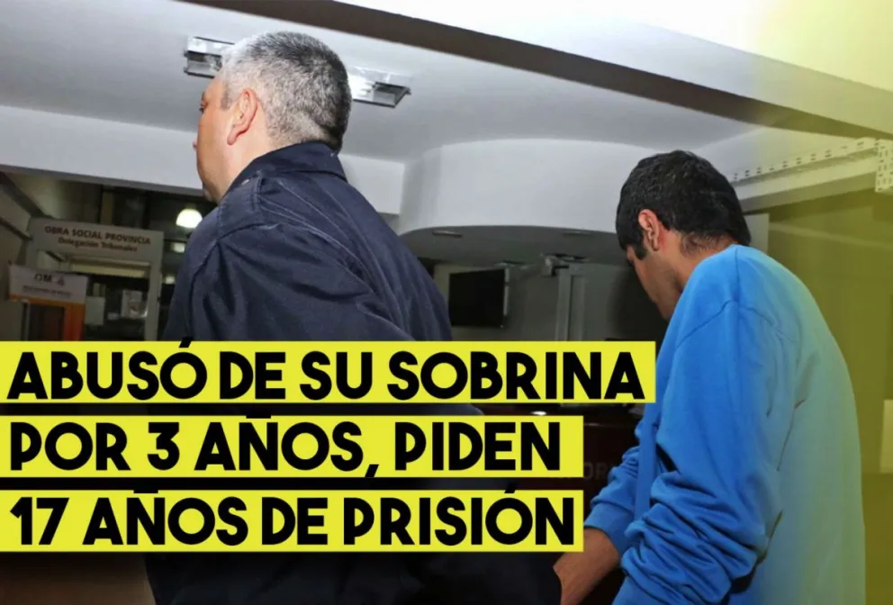Pidieron 17 años de cárcel para el hombre acusado de violar a su sobrina por 3 años