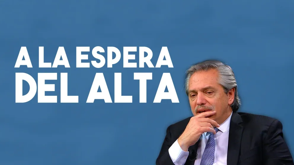 Alberto Fernández: "Estoy esperando que me den el alta hoy o mañana"