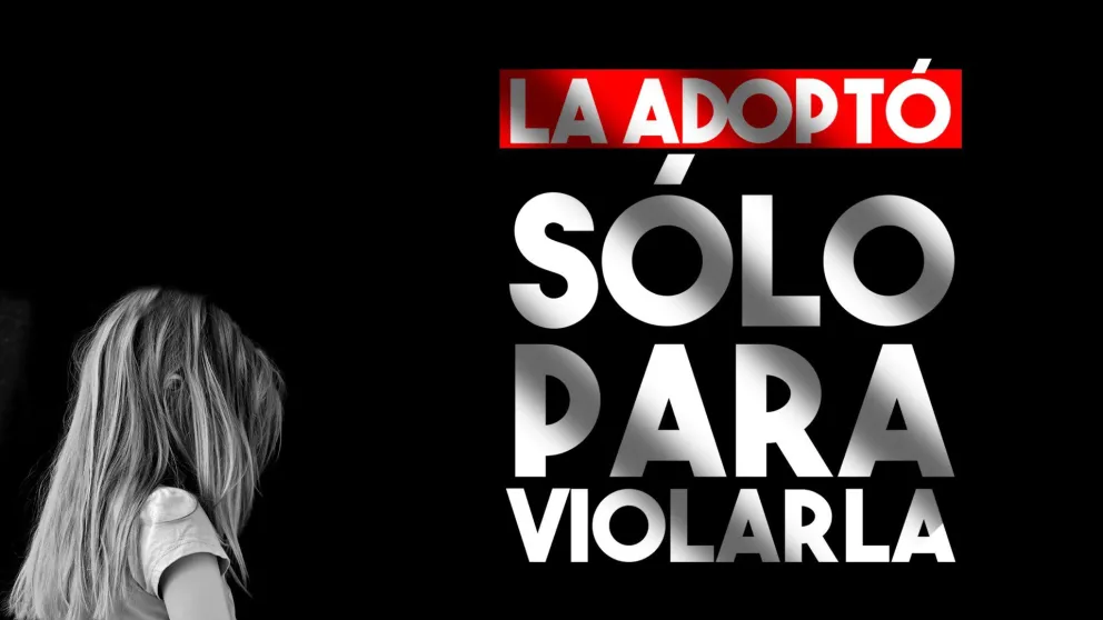 Un hombre adoptó una nena para abusarla sexualmente