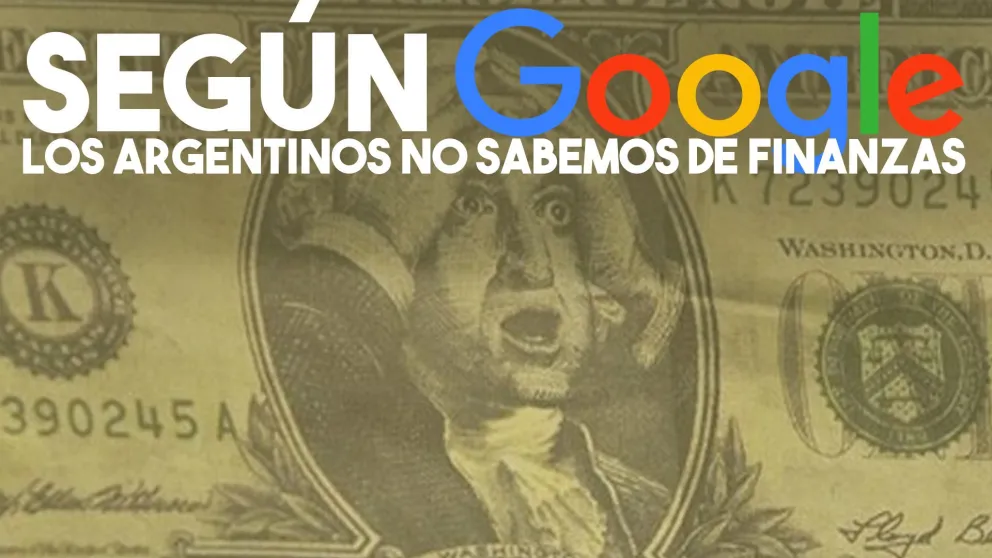 Según Google, los argentinos sabemos poco de finanzas y estamos obsesionados con el dólar