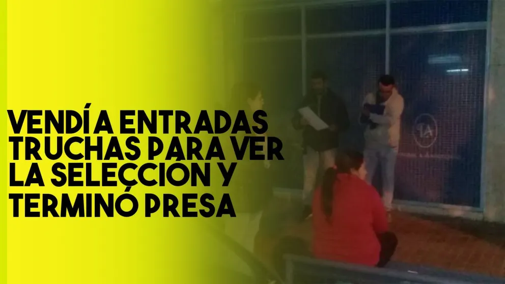 Presa por vender entradas truchas para ver a la Selección