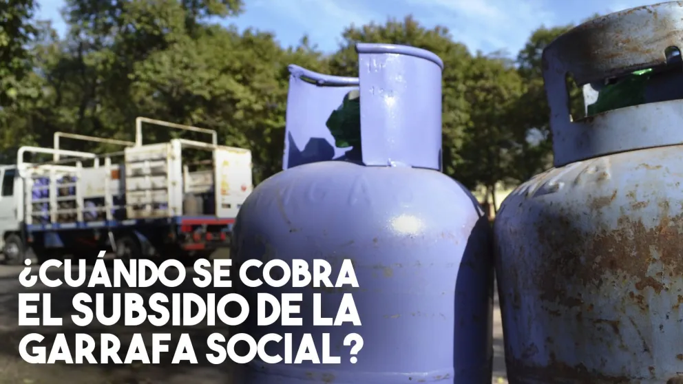 ¿Cuándo se cobra el subsidio de la garrafa social?