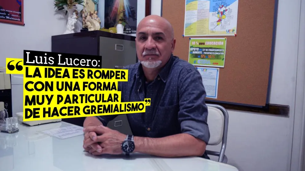Luis Lucero: "La idea es romper con una forma muy particular de hacer gremialismo"