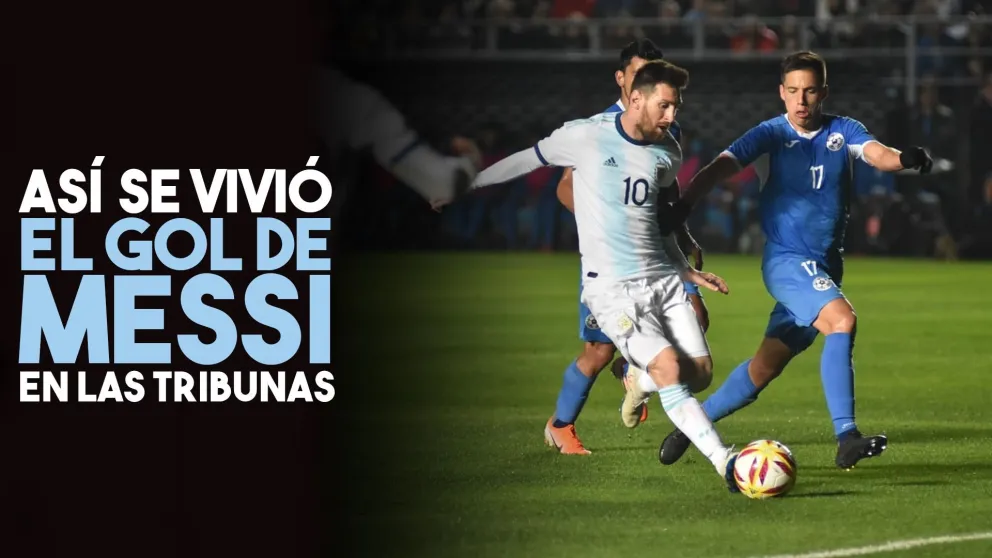 Así se vivía el gol de Messi en las tribunas