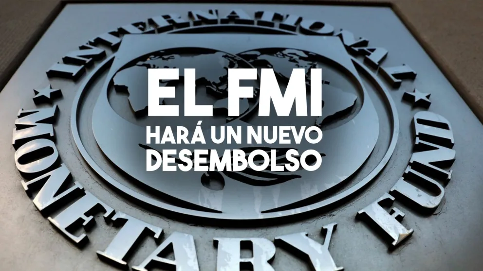 Se viene un nuevo desembolso del FMI