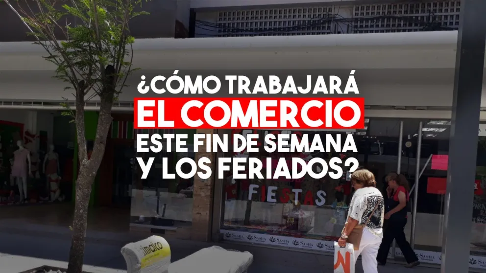 ¿Cómo trabajará el comercio este fin de semana y los próximos feriados?
