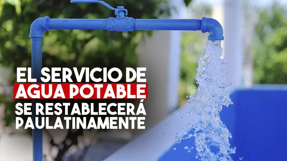 El servicio de agua potable se restablecerá de forma paulatina