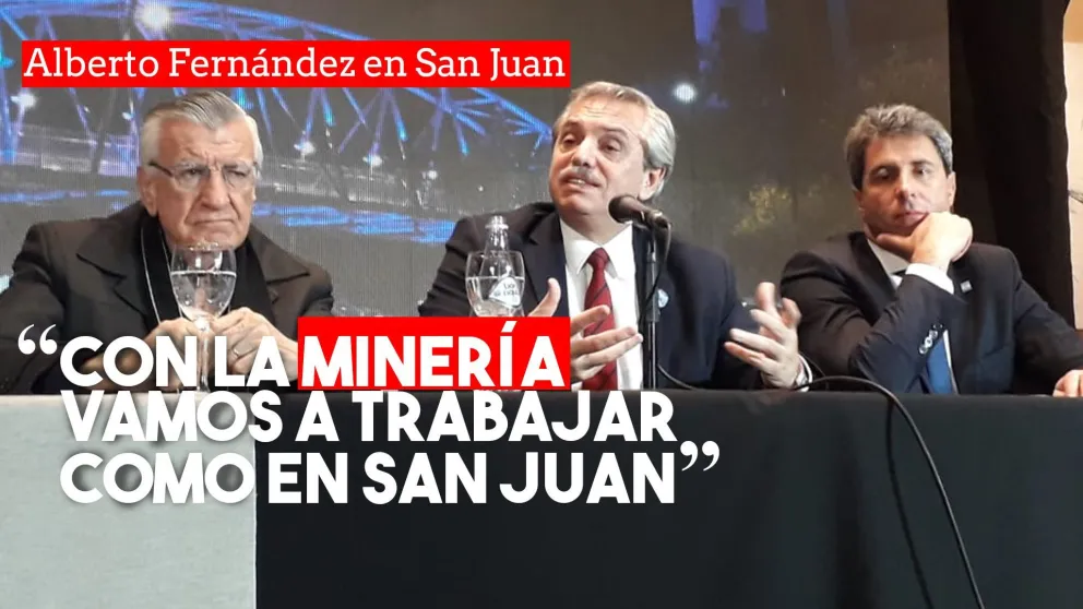 Alberto Fernández: "Vamos a desarrollar la minería como se hizo en San Juan"