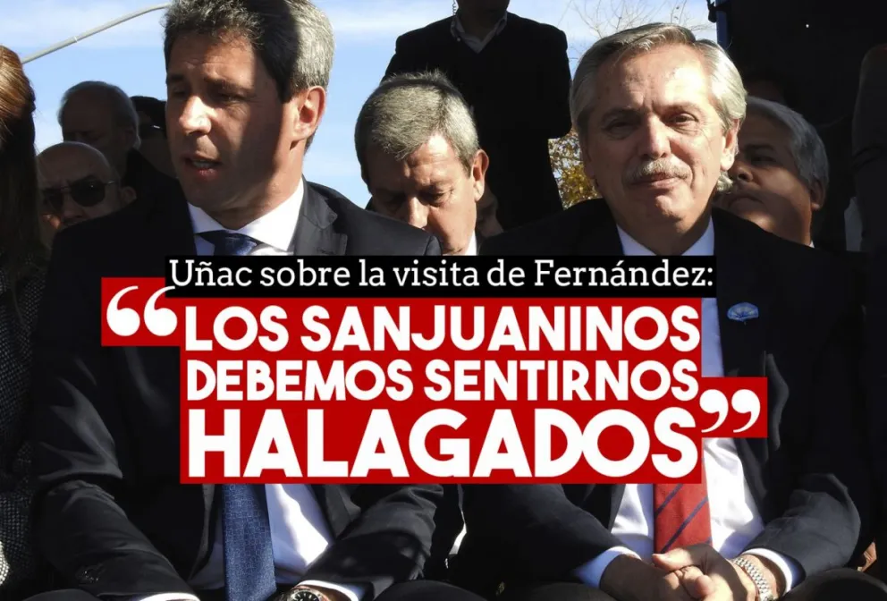 Uñac sobre la visita de Alberto Fernández: "Los sanjuaninos debemos sentirnos halagados"