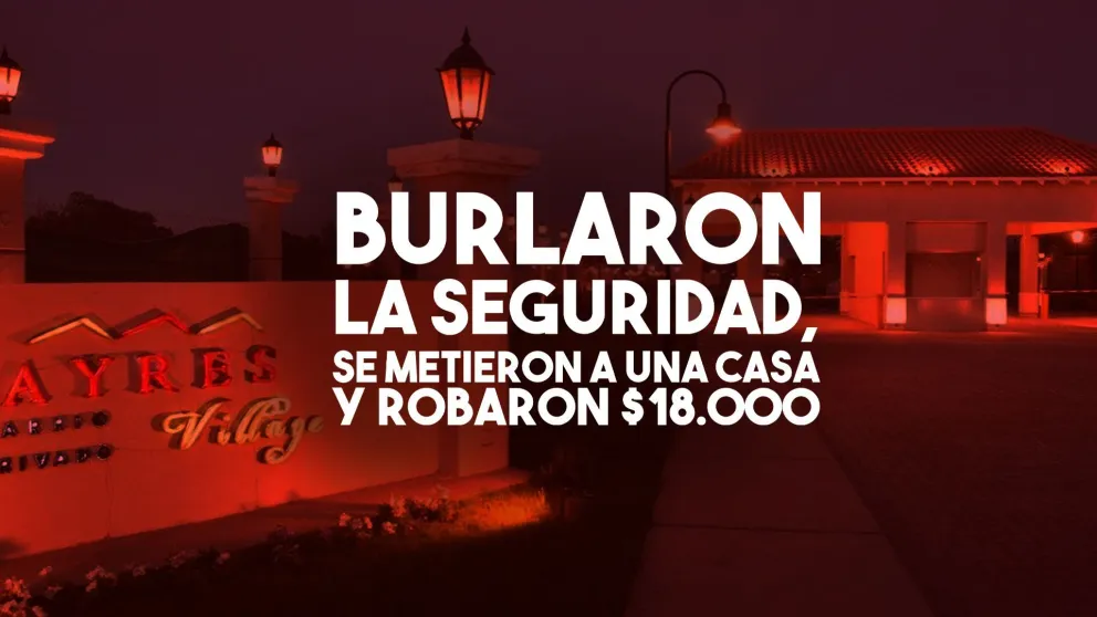 Robo en un barrio privado: se metieron a una casa y robaron $18.000