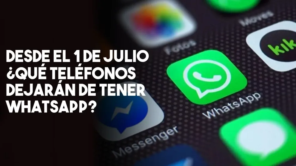 Estos teléfonos se quedan sin WhatsApp desde julio