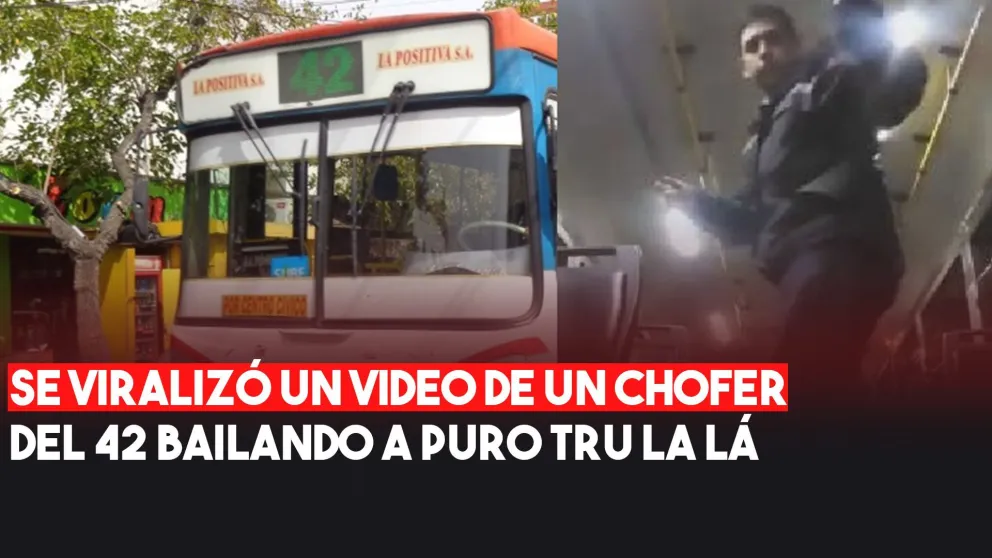 Se viralizó un video de un chofer del 42 bailando a puro Tru la lá