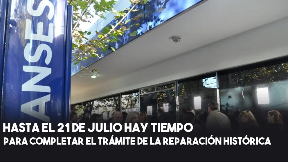 ANSES: Se puede adherir a la Reparación Histórica hasta el 21 de julio