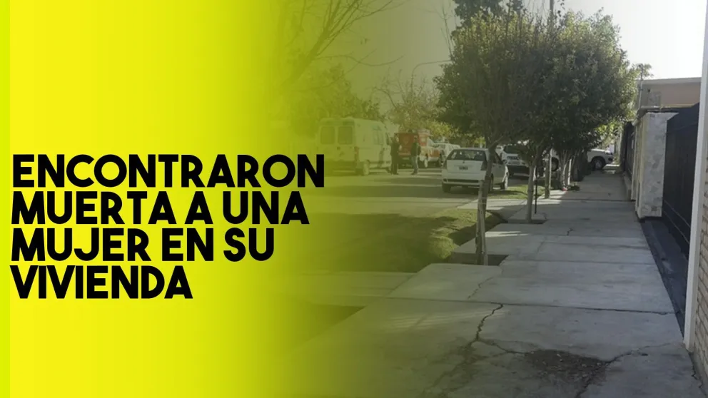 Caucete: hallaron a una mujer muerta en su vivienda