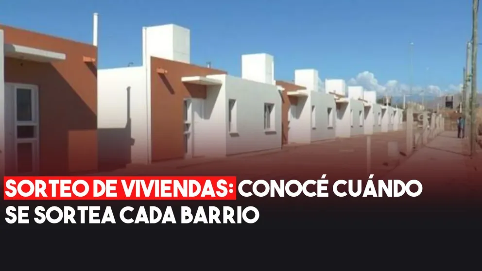 Sorteo de Vivienda: conocé cuándo se sortea cada barrio