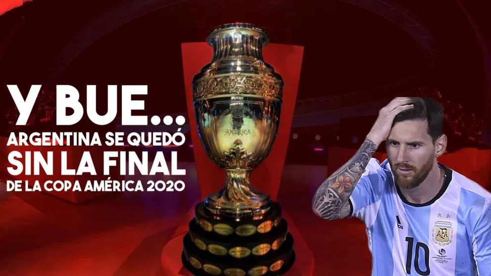 Argentina se quedó sin la final de la Copa América 2020