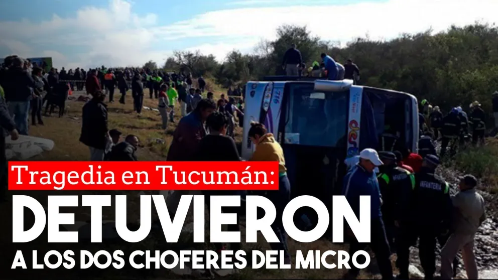 Tragedia en Tucumán: detuvieron a los dos choferes del micro
