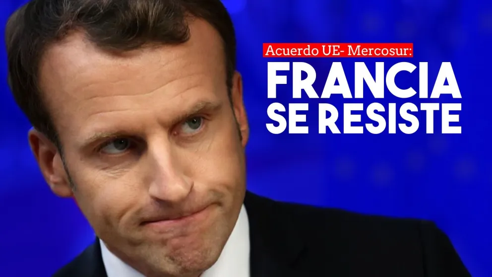 Francia dijo que "por ahora no está preparada para ratificar" el acuerdo entre la Unión Europea y Mercosur