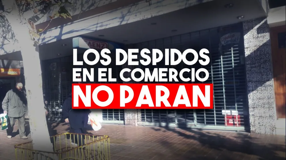 Hubo 150 despidos en el comercio en los últimos 45 días