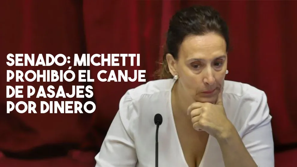 Revuelo en el Senado porque Michetti prohibió canjear los pasajes por dinero