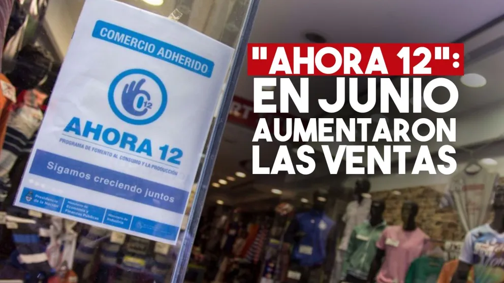 El "Ahora 12" aumentó las ventas en los comercios