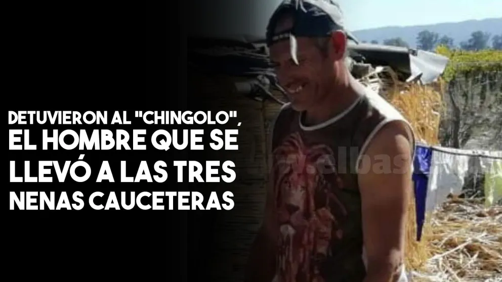 Detuvieron al "Chingolo", el hombre que se llevó a las tres hermanitas cauceteras