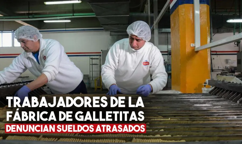 Empleados de la fábrica de galletitas denuncian pagos atrasados