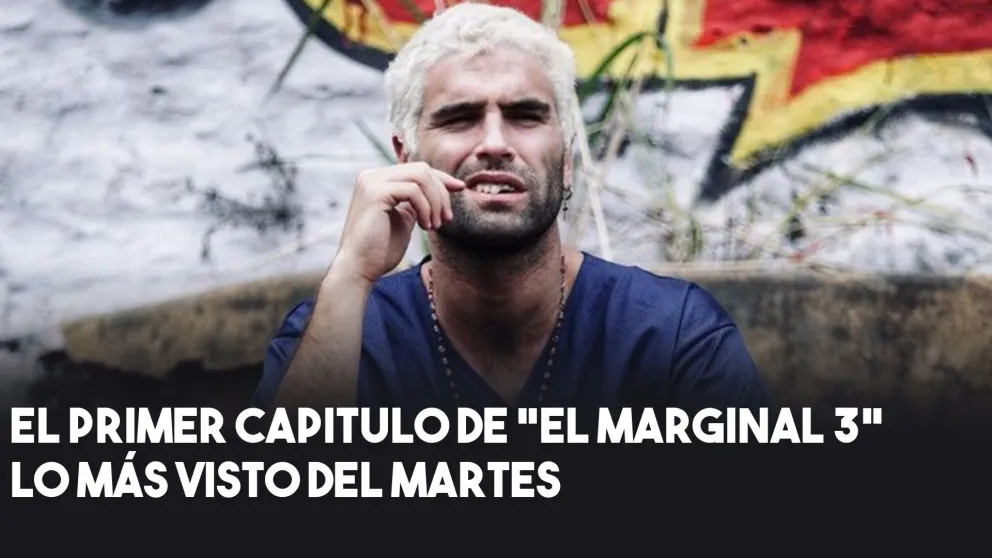 El debut de "El Marginal 3" fue lo más alto del prime time