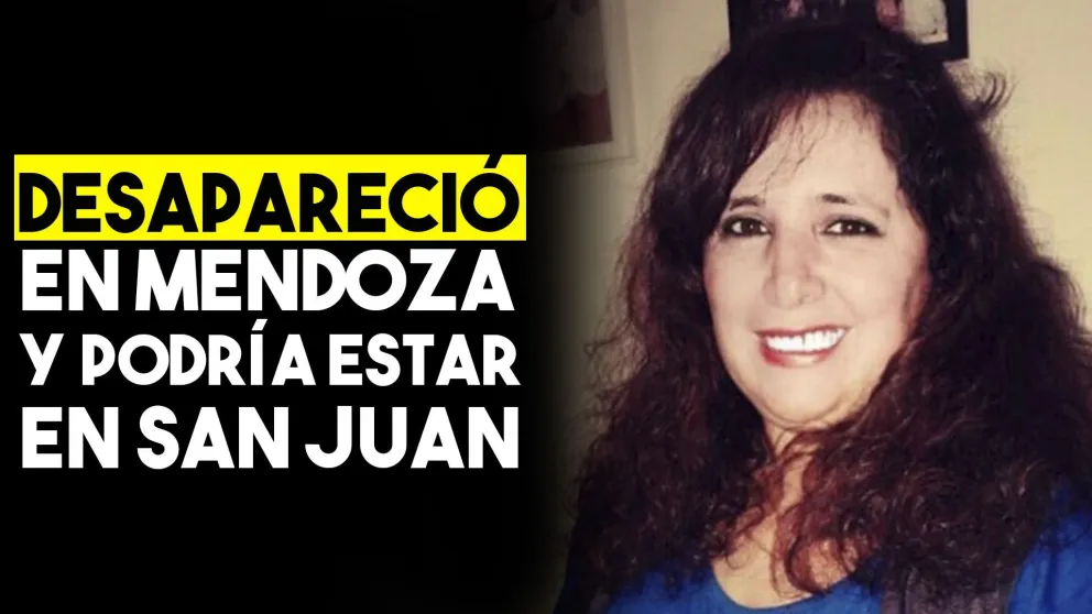 Una mujer desapareció en Mendoza y su familia cree que podría estar en San Juan