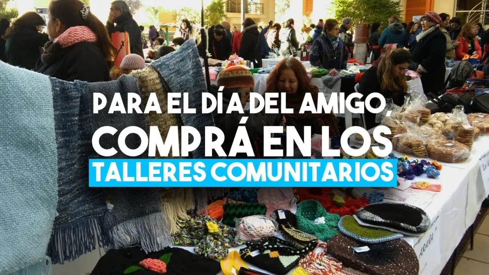 Para el día del amigo, comprá en los talleres comunitarios