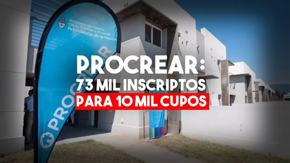 Procrear: 73 mil inscriptos para los 10 mil cupos de crédito hipotecario